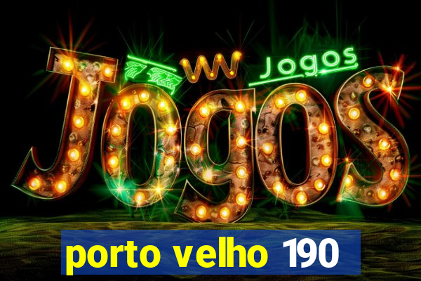 porto velho 190